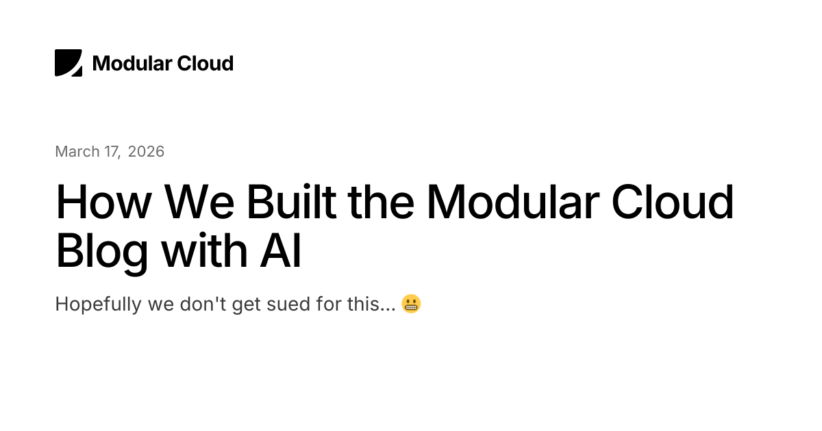 How We Built the Modular Cloud Blog with AI | Modular Cloud